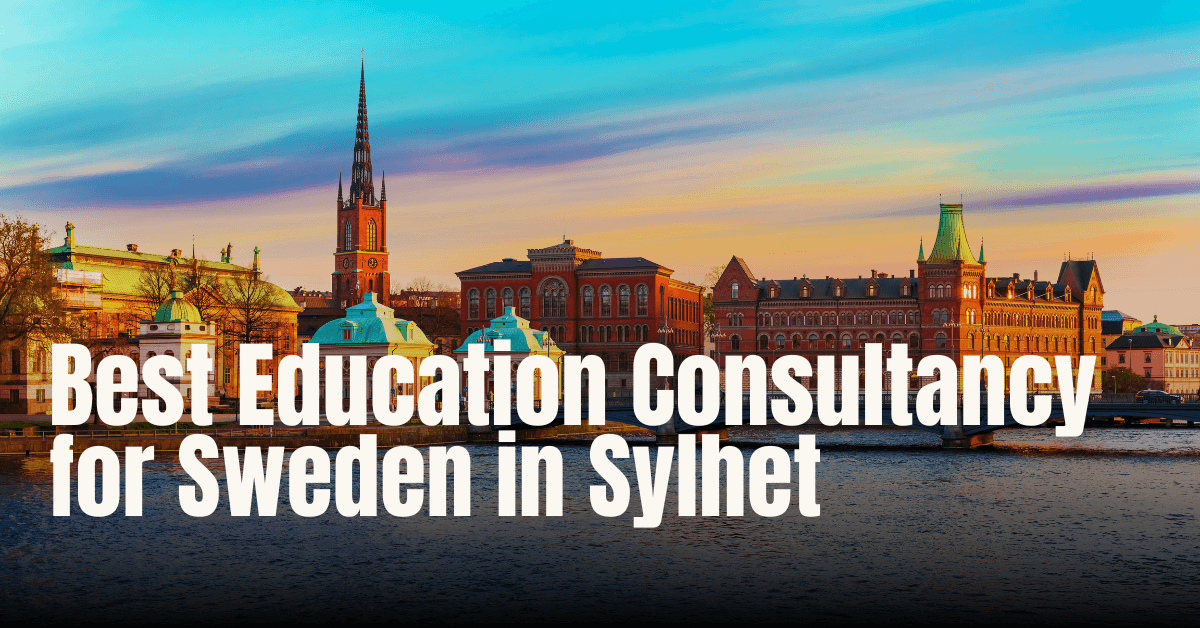 Best Education Consultancy for Sweden in Sylhet, BD